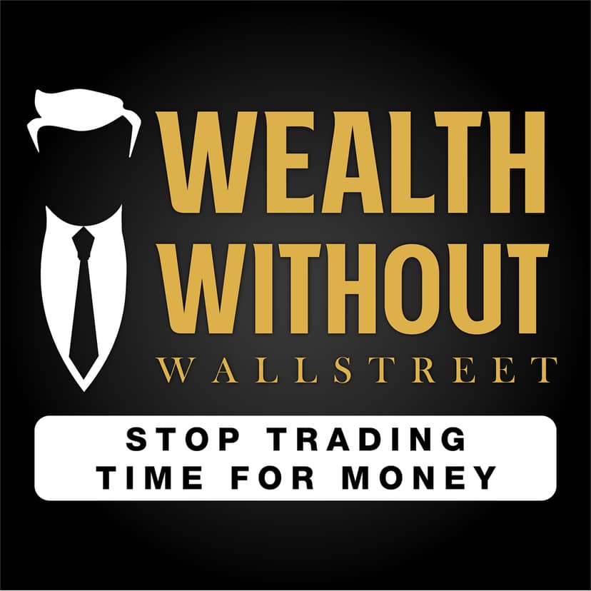 The Wealth Without Wall Street Podcast - podcast cover