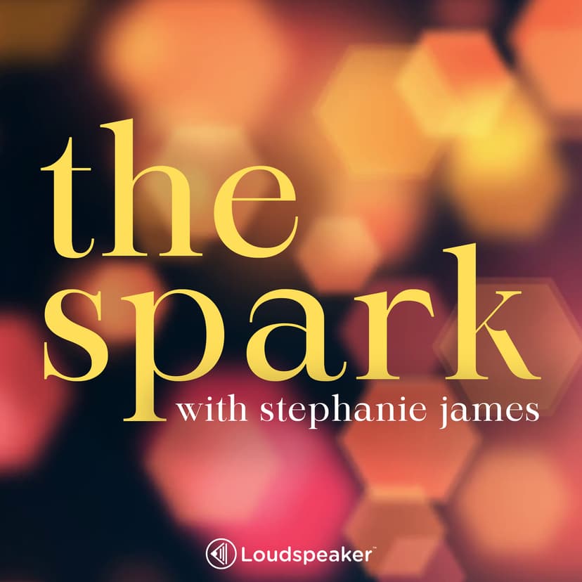 The Spark With Stephanie James - podcast cover