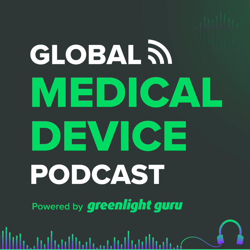 Global Medical Device Podcast powered by Greenlight Guru - podcast cover