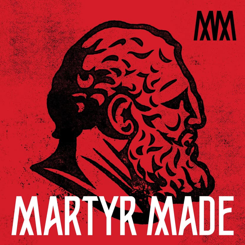 The Martyr Made Podcast - podcast cover