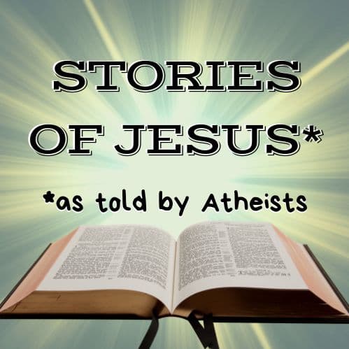 Stories of Jesus (as told by atheists) - podcast cover