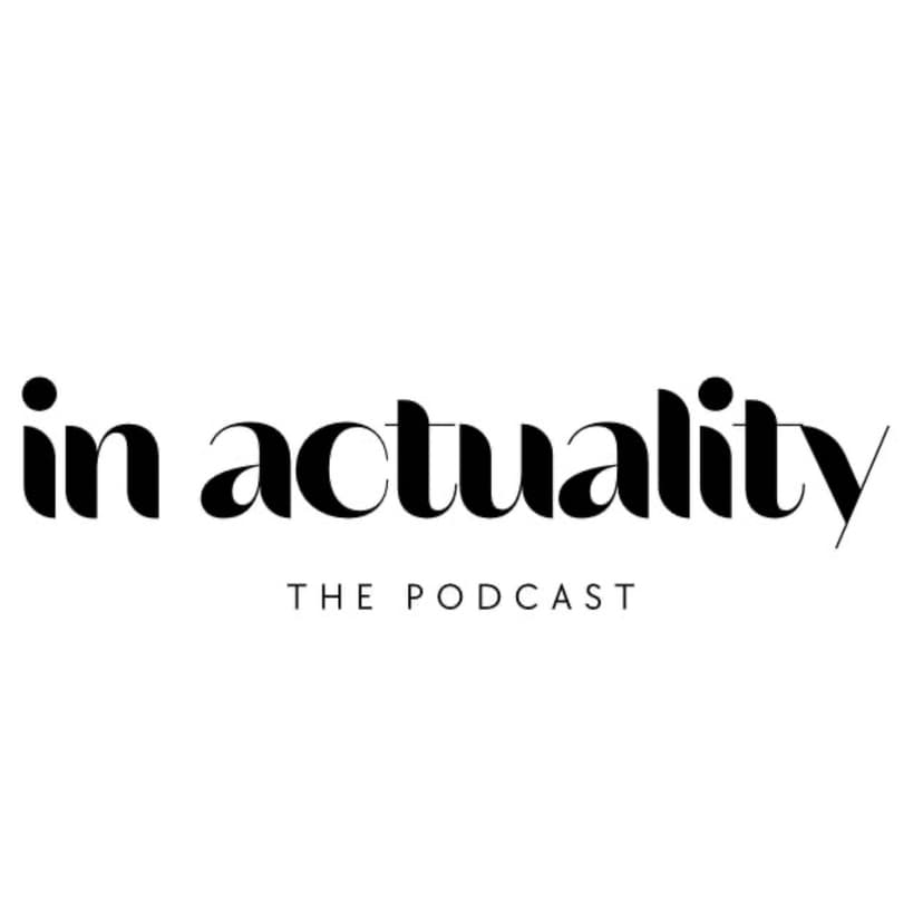 In Actuality… The Podcast - podcast cover