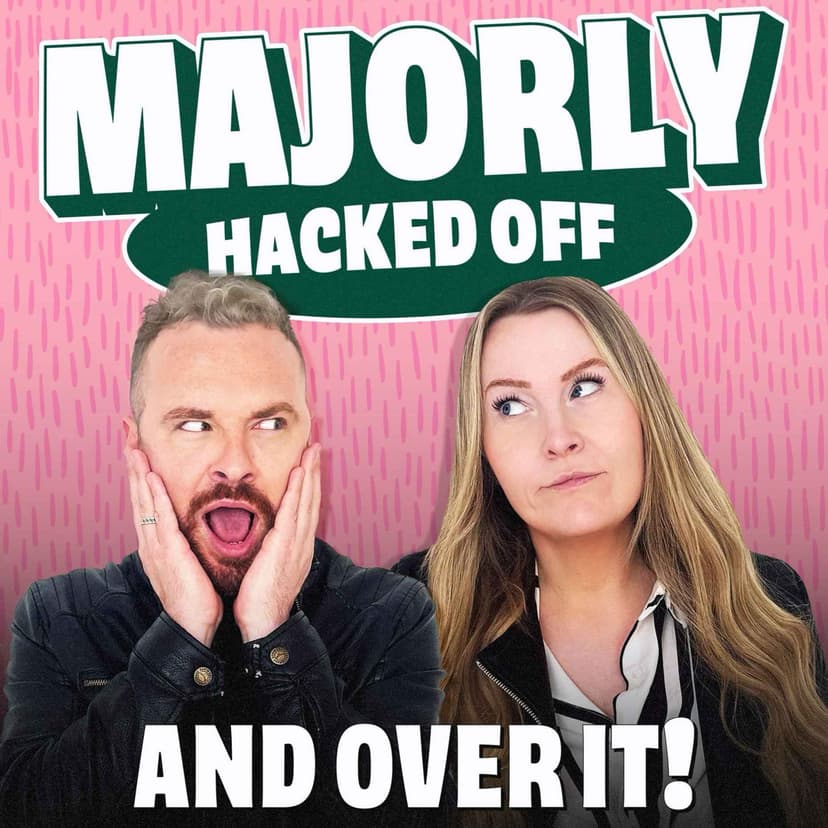 Majorly Hacked Off And Over It!  - podcast cover