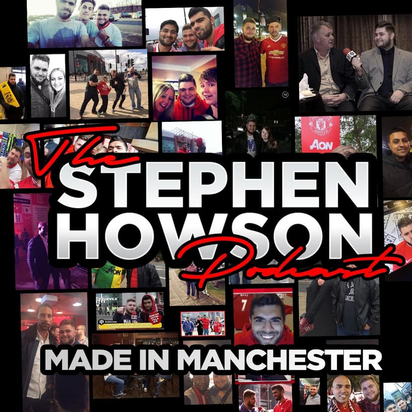 The Stephen Howson Podcast | Made In Manchester - podcast cover