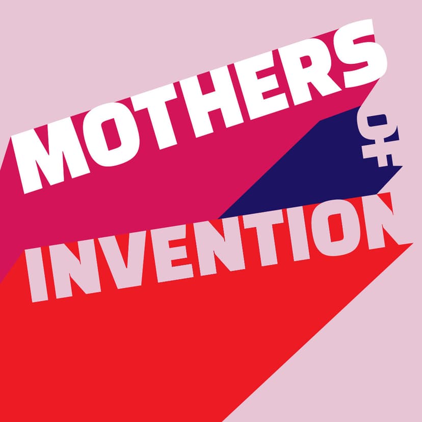 Mothers of Invention - podcast cover