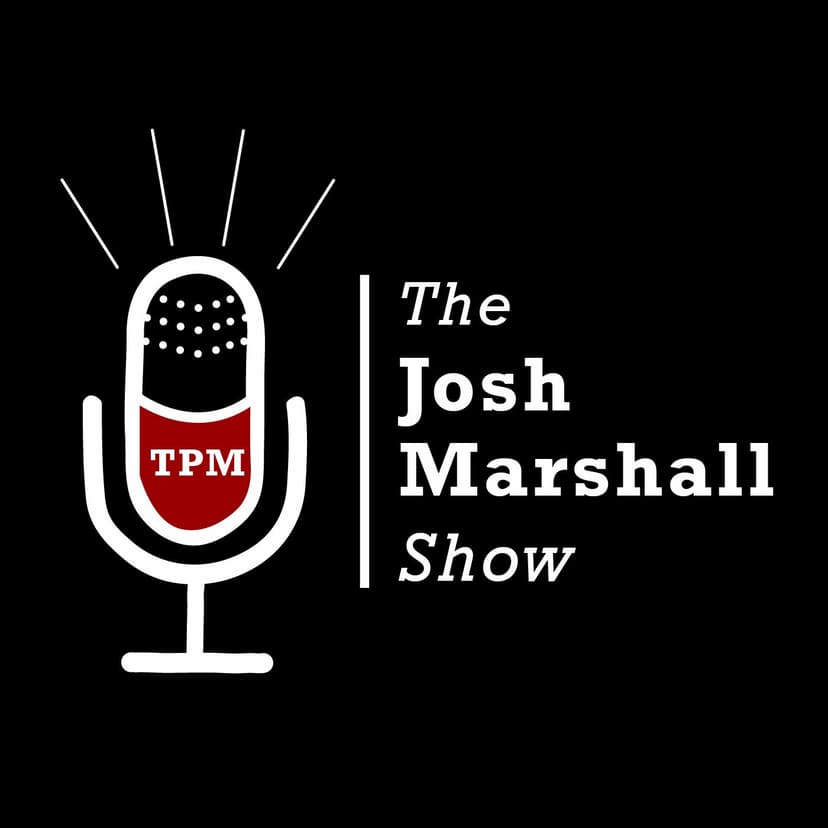 The Josh Marshall Show - podcast cover