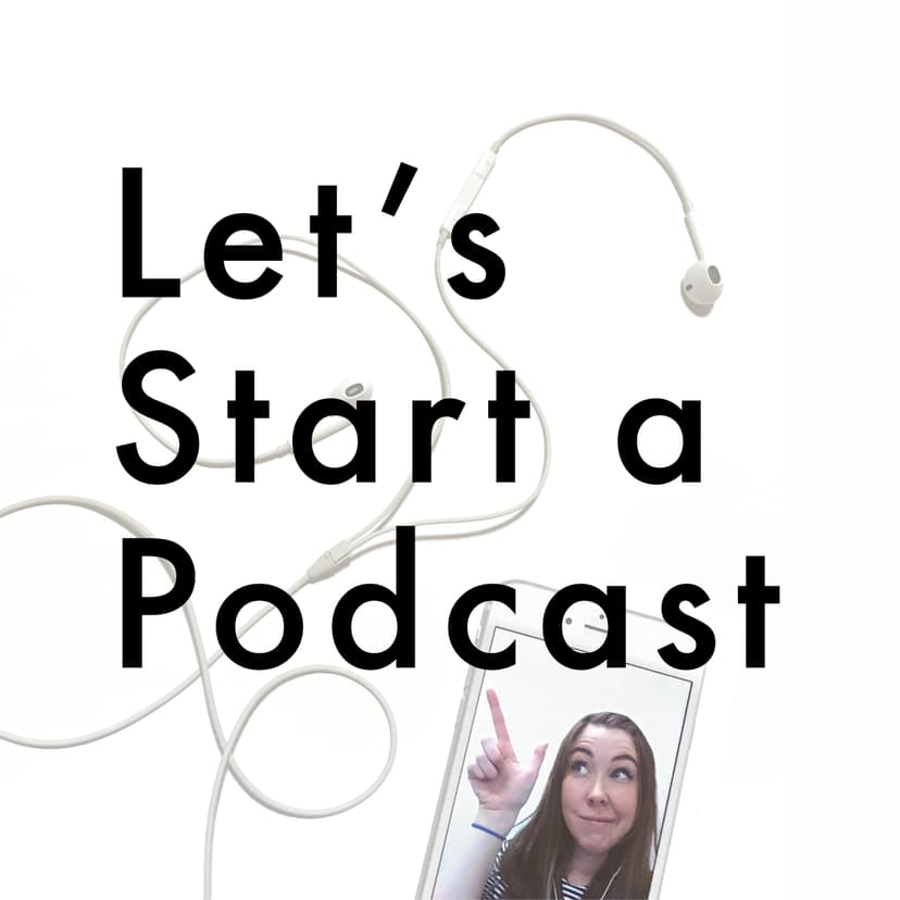 Let's Start a Podcast - A "How to" Guide for Starting the Quickest, Easiest, Cheapest Podcast Possible - podcast cover