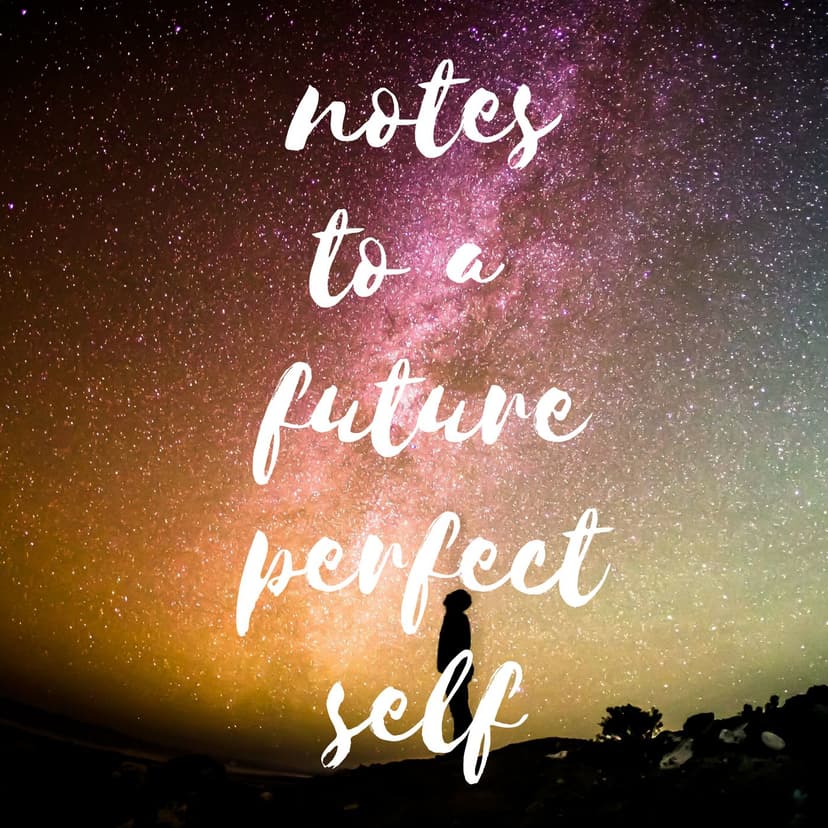 notes to a future perfect self - podcast cover