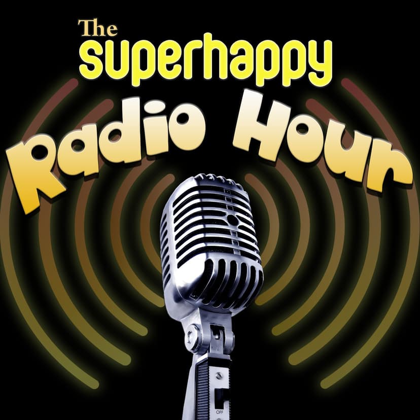 SuperHappy Radio Hour - podcast cover