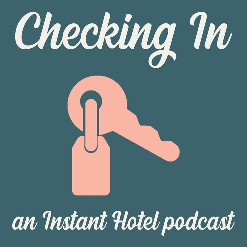 CHECKING IN, an Instant Hotel Podcast - podcast cover