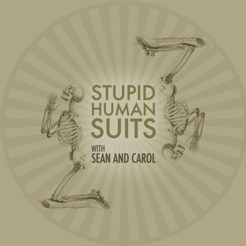 Stupid Human Suits - podcast cover