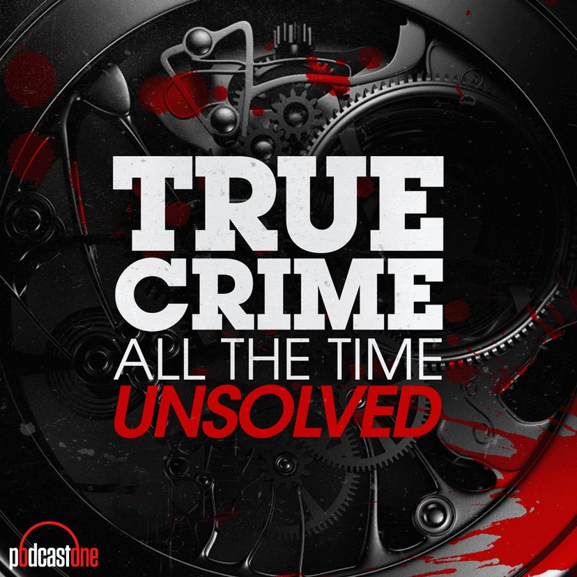 True Crime All The Time Unsolved - podcast cover