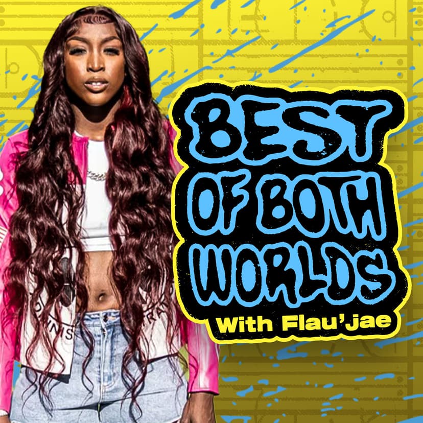 Best of Both Worlds with Flau'jae - podcast cover