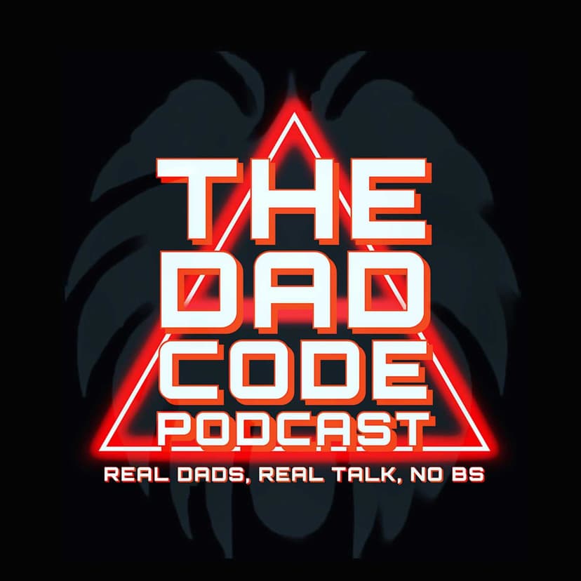 The Dad Code Podcast — Real Dads, Real Talk, No BS - podcast cover