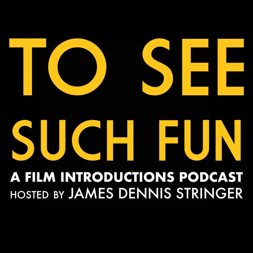 To See Such Fun: A Film Introductions Podcast - podcast cover