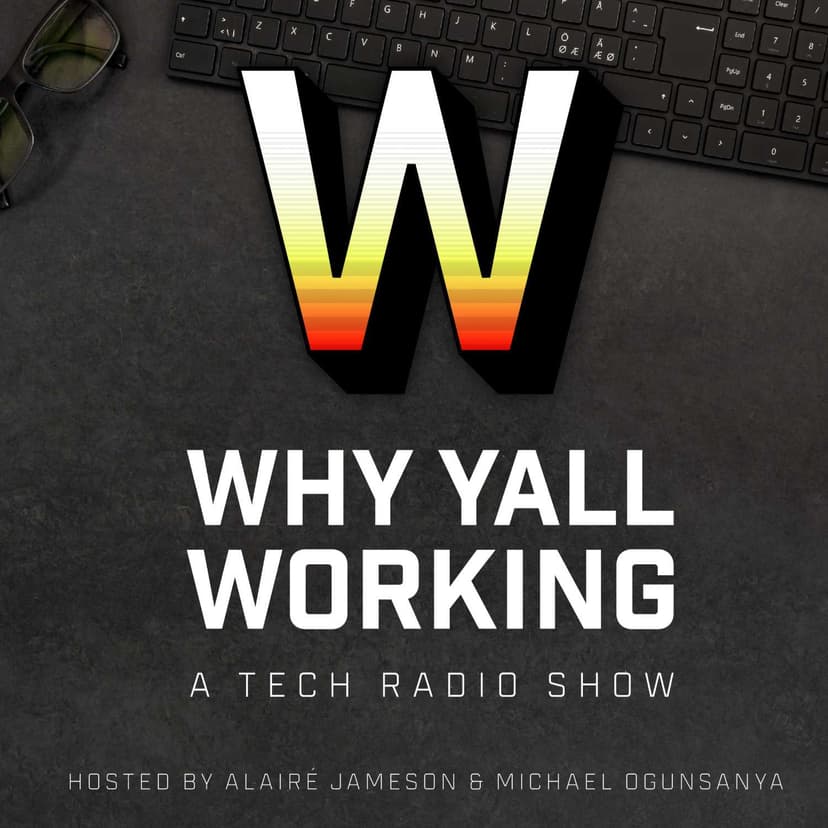 Why Yall Working - A Tech and Startups Podcast - podcast cover