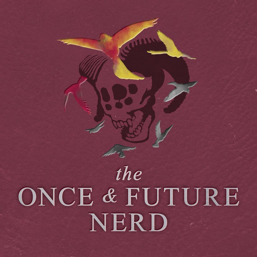 The Once And Future Nerd - podcast cover