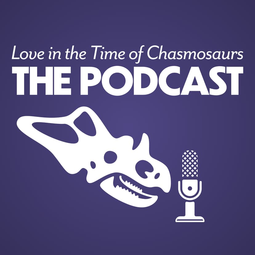 Love in the Time of Chasmosaurs - podcast cover