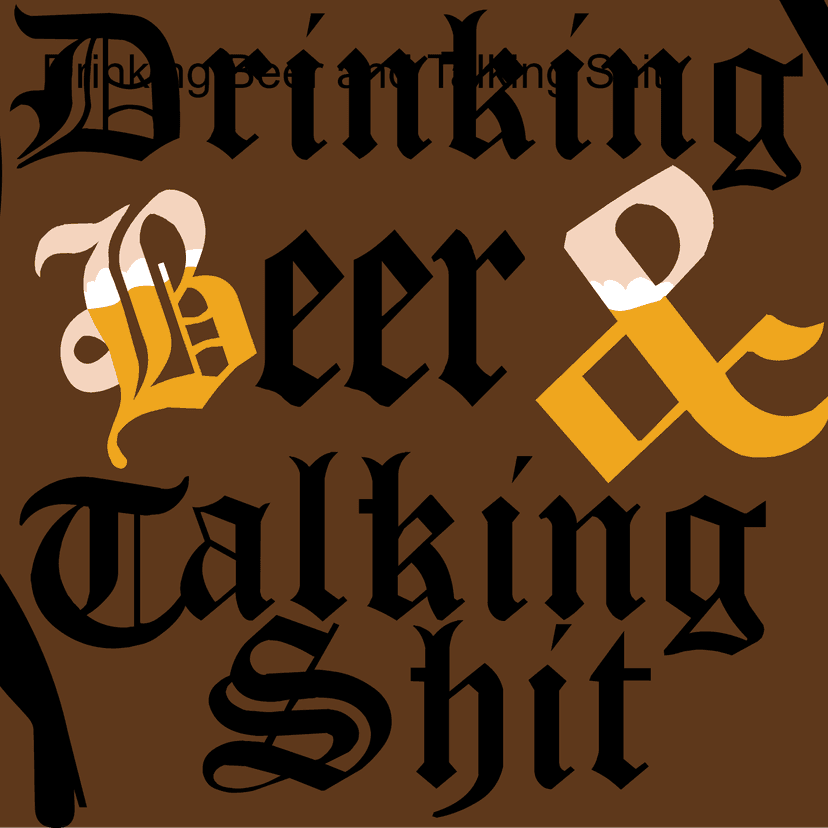 Drinking Beer and Talking Shit - podcast cover