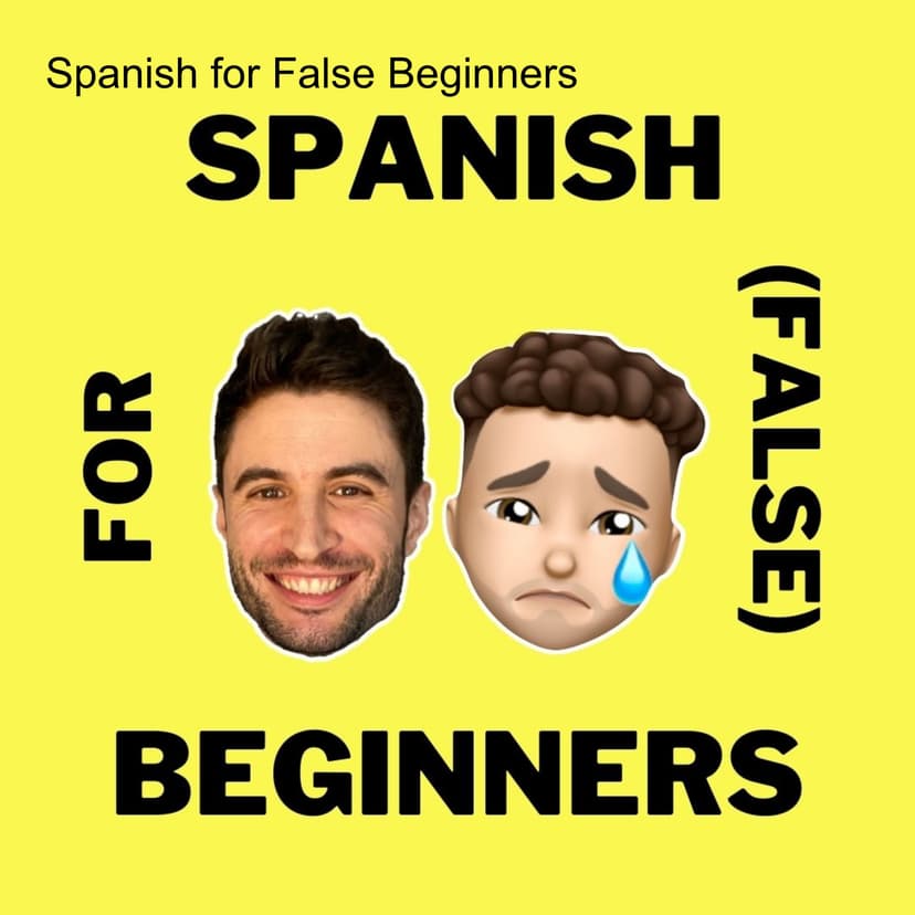 Spanish for False Beginners - Español para falsos principiantes - podcast cover