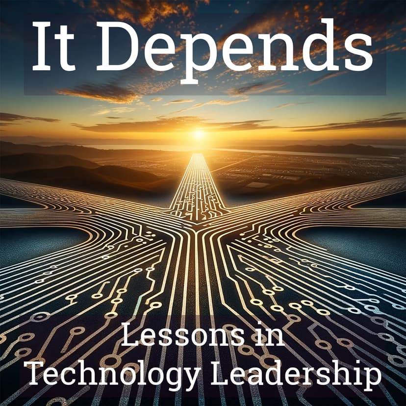 It Depends: Lessons in Technology Leadership - podcast cover