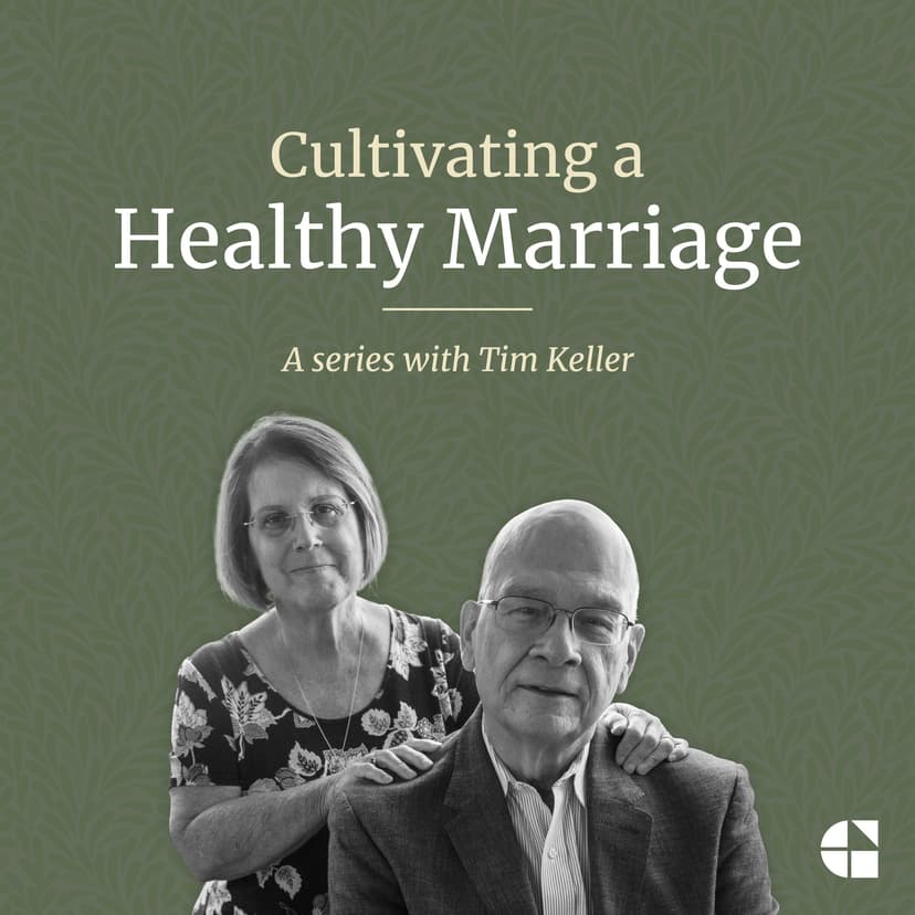 Cultivating a Healthy Marriage with Tim Keller - podcast cover