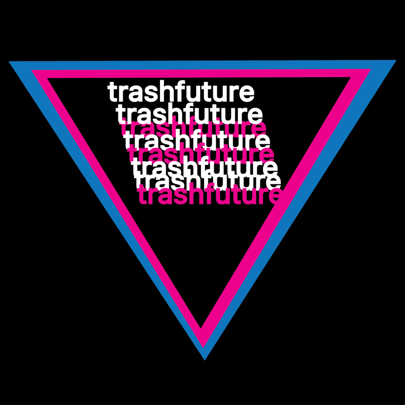 TRASHFUTURE - podcast cover