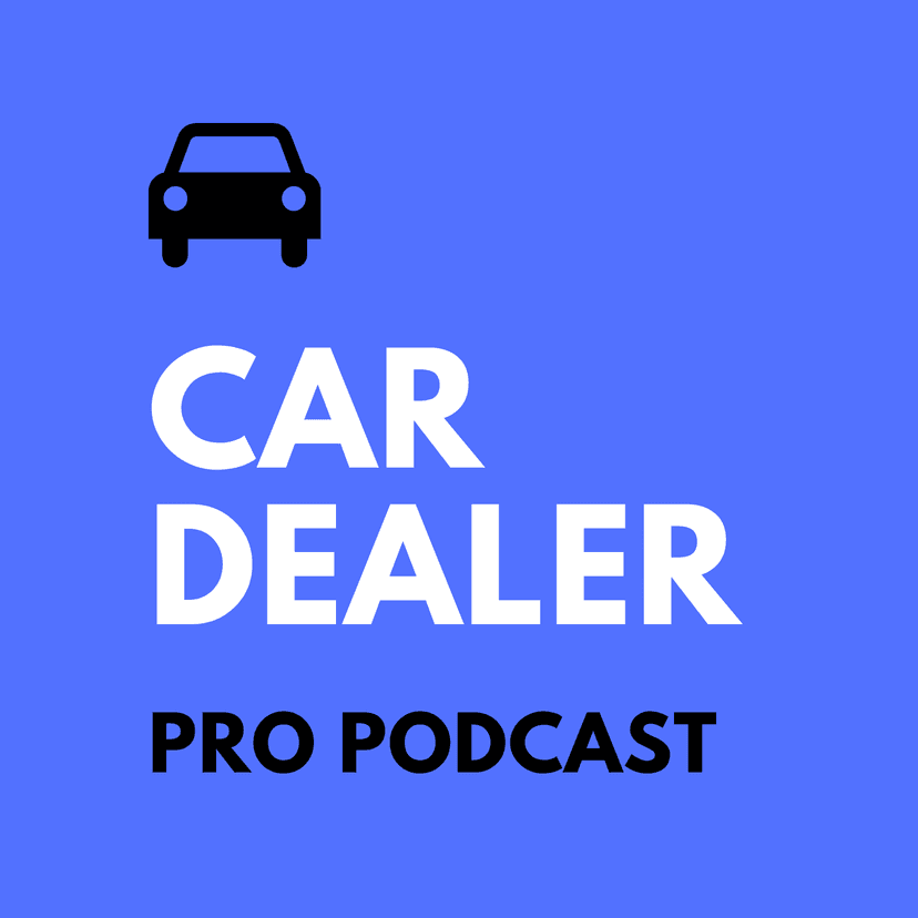 Car Dealer Pro Podcast - podcast cover