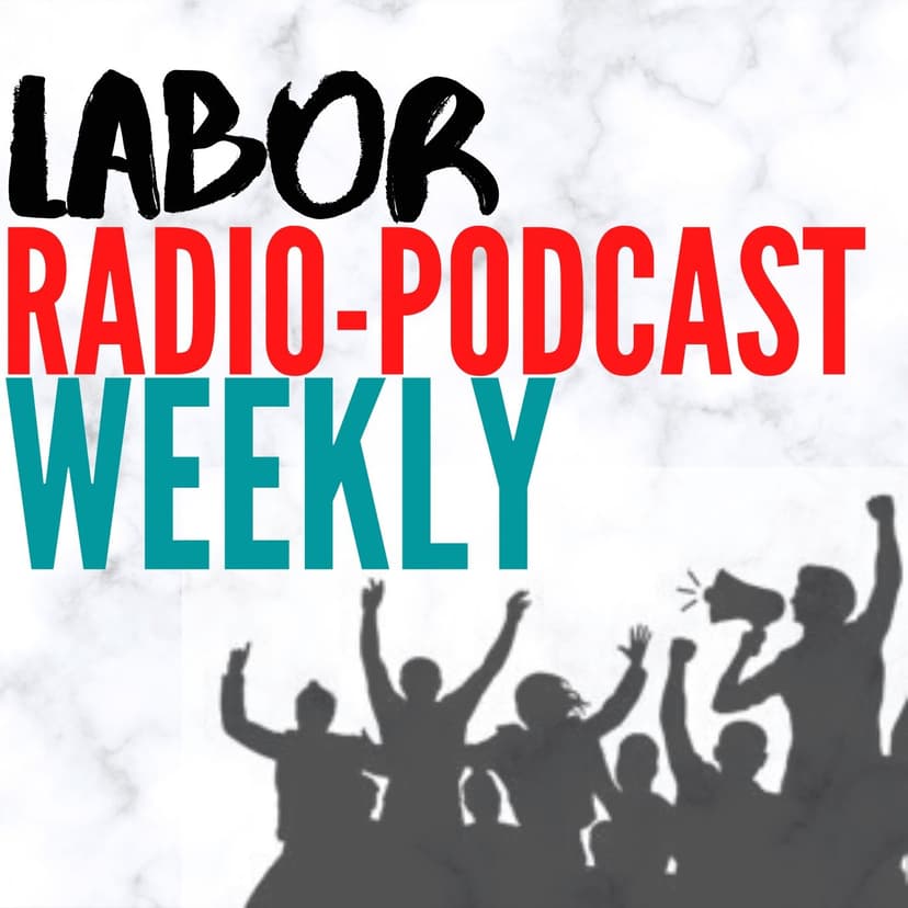 Labor Radio-Podcast Weekly - podcast cover