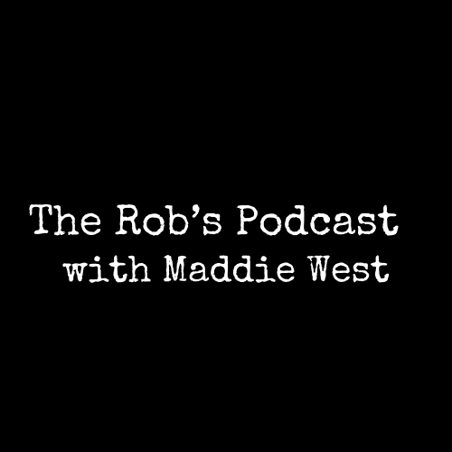 The Rob's Podcast With Maddie West - podcast cover