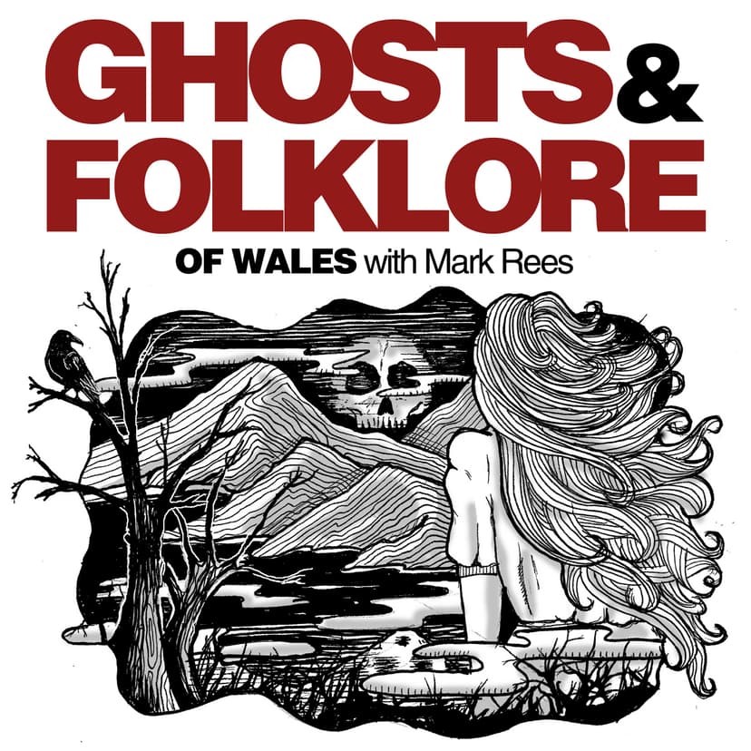 Ghosts and Folklore of Wales with Mark Rees - podcast cover