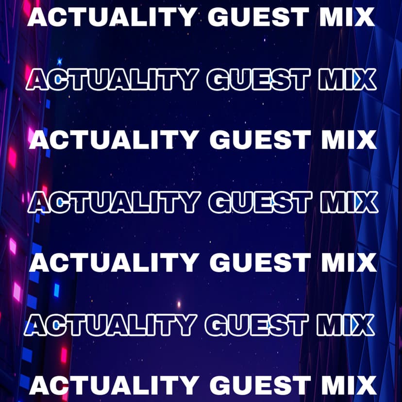 Actuality Guest Mix - podcast cover