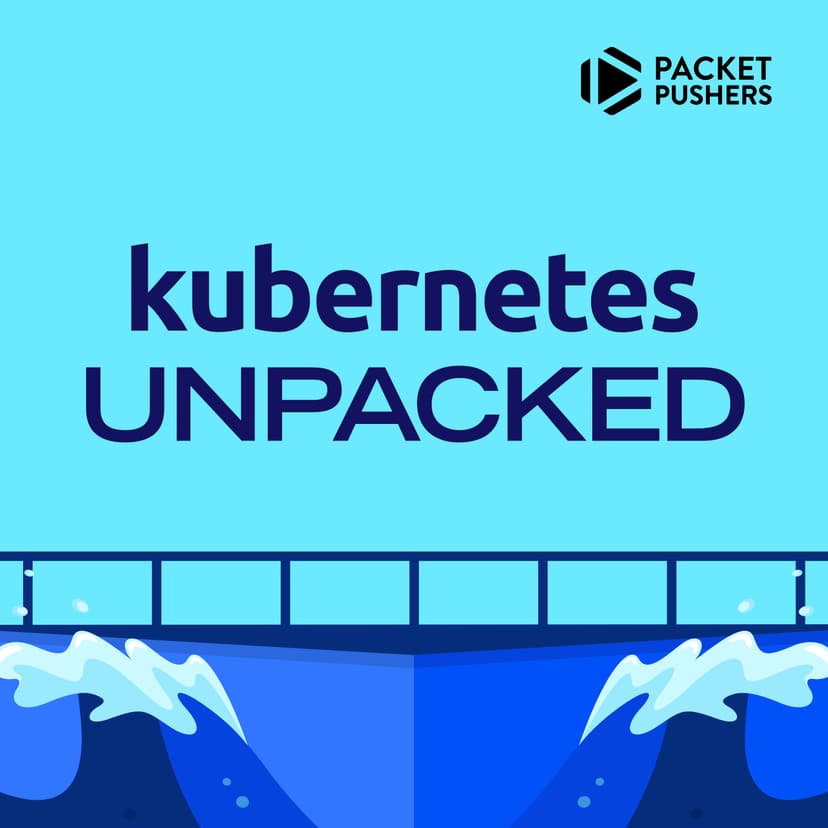 Kubernetes Unpacked - podcast cover