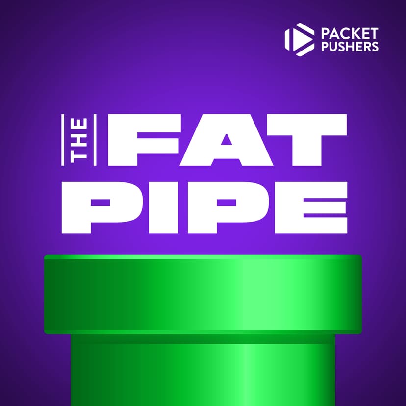 The Fat Pipe - Most Popular Packet Pushers Pods - podcast cover