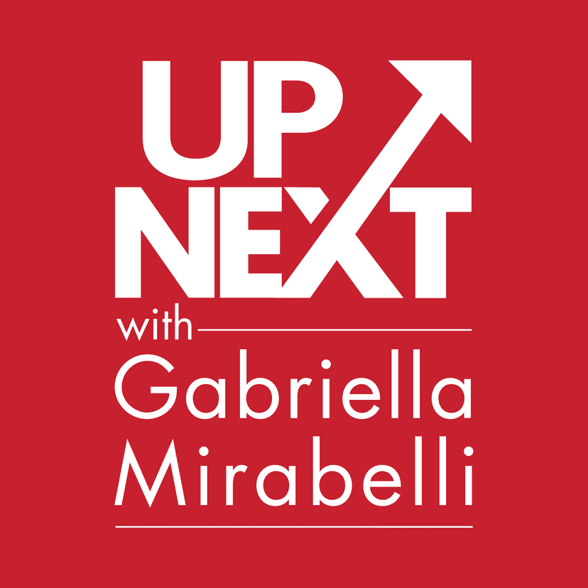 Up Next with Gabriella Mirabelli - podcast cover