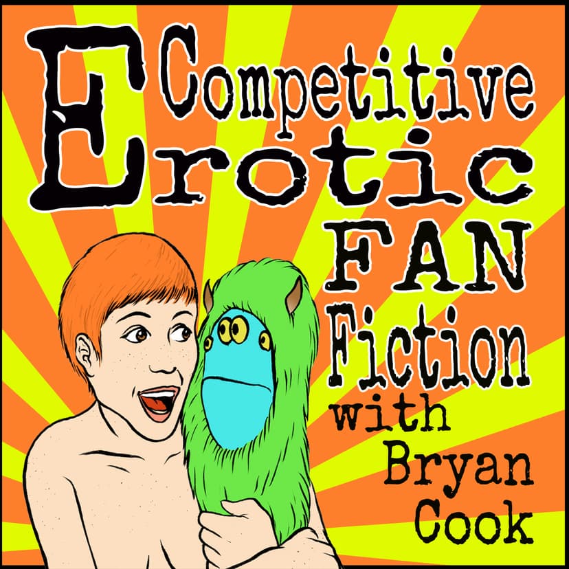 Competitive Erotic Fan Fiction with Bryan Cook - podcast cover