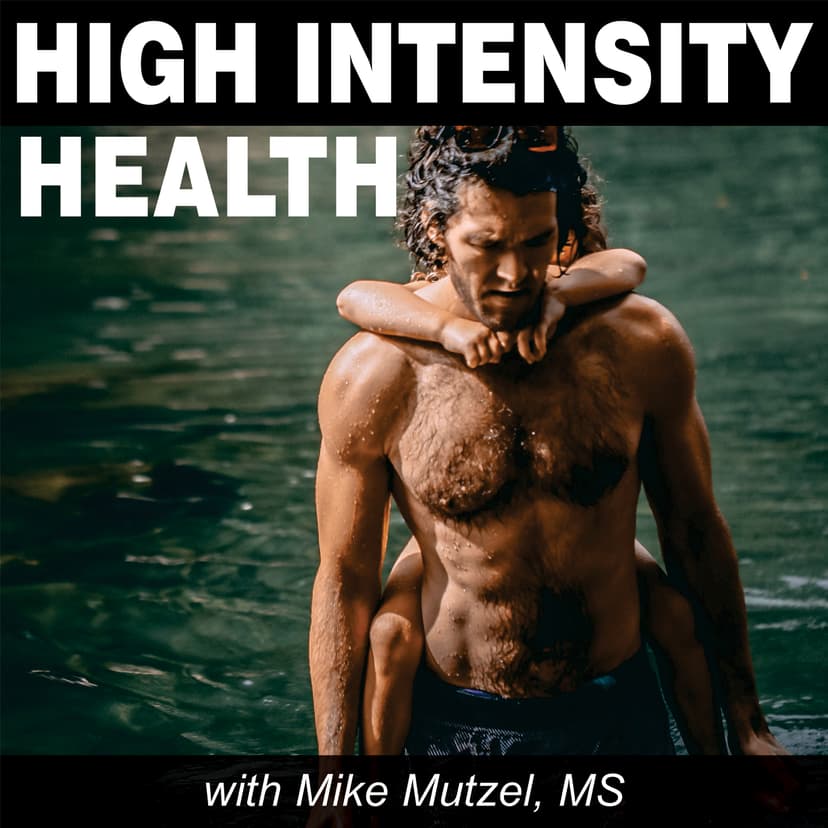 High Intensity Health with Mike Mutzel, MS - podcast cover