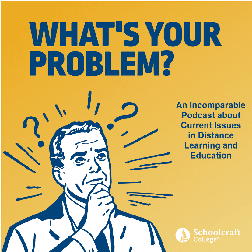 What's Your Problem?: An Incomparable Podcast about Current Issues in Distance Learning and Education - podcast cover