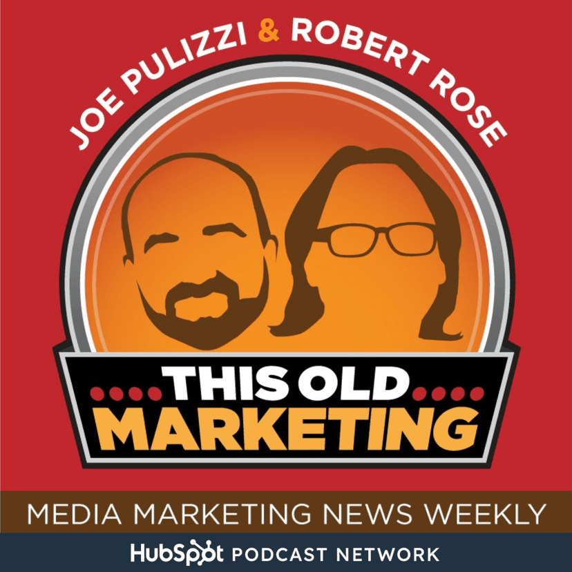 This Old Marketing - Content Marketing News with Joe Pulizzi and Robert Rose - podcast cover