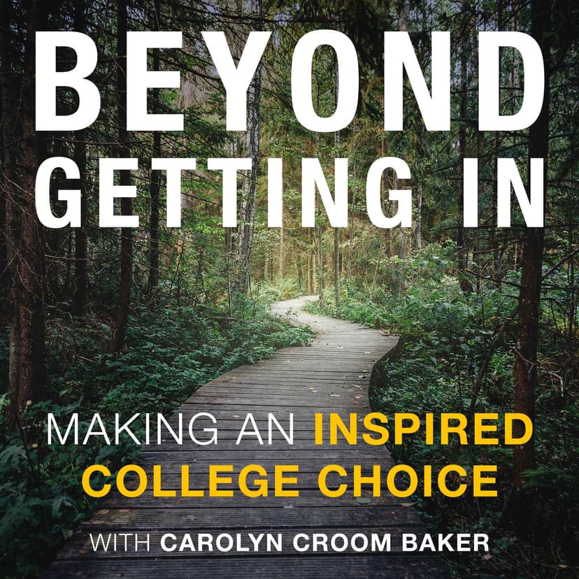 Beyond Getting In: Making An Inspired College Choice - podcast cover