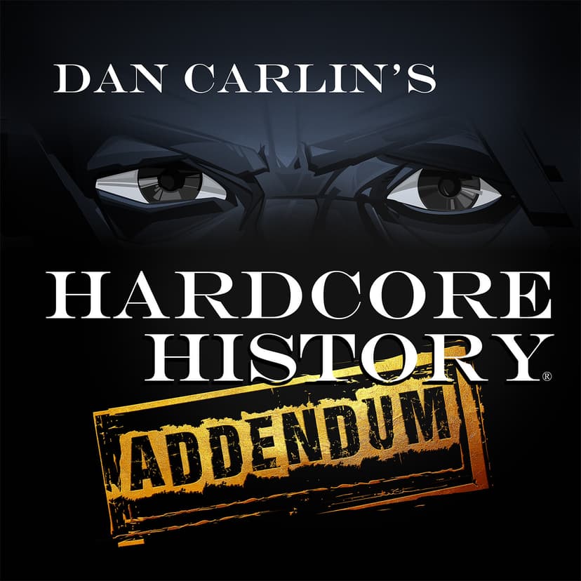 Dan Carlin's Hardcore History: Addendum - podcast cover