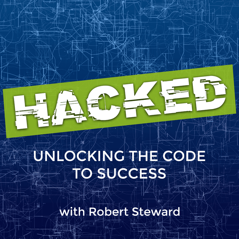 HACKED: Unlocking the Code to Success with Robert Steward - podcast cover