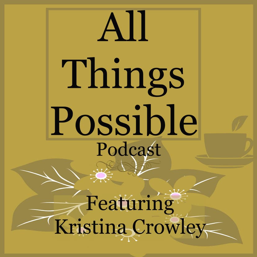 All Things Possible Podcast - podcast cover