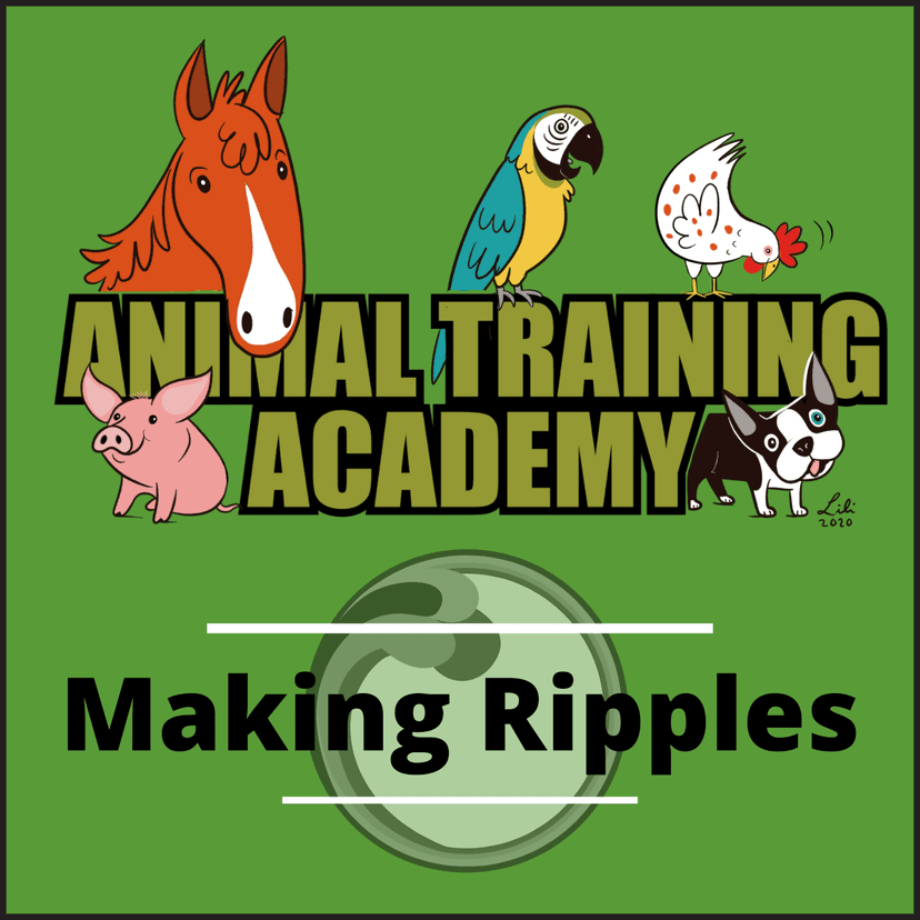 Animal Training Academy: Making Ripples - podcast cover