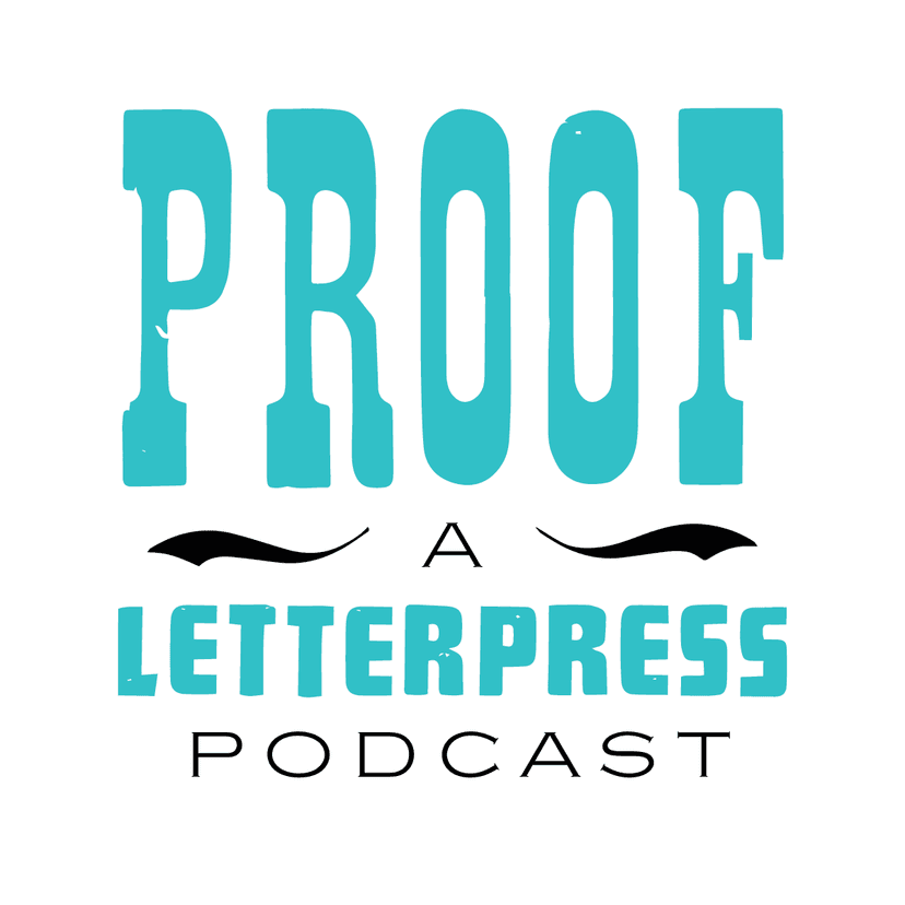 Proof Letterpress Podcast - podcast cover