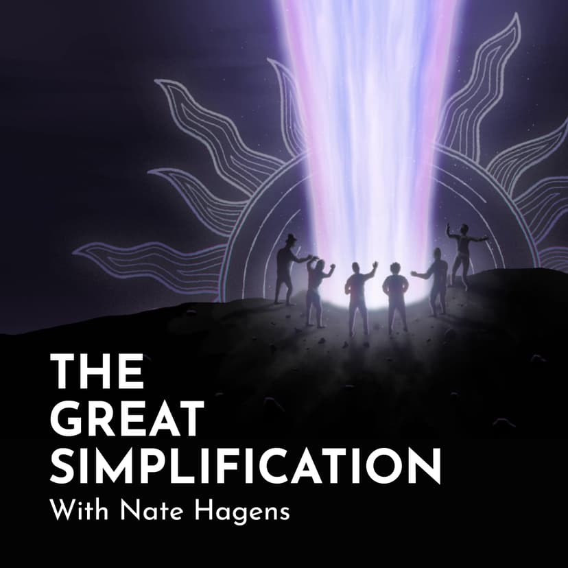 The Great Simplification with Nate Hagens - podcast cover