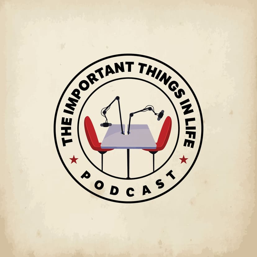 The Important Things in Life - podcast cover