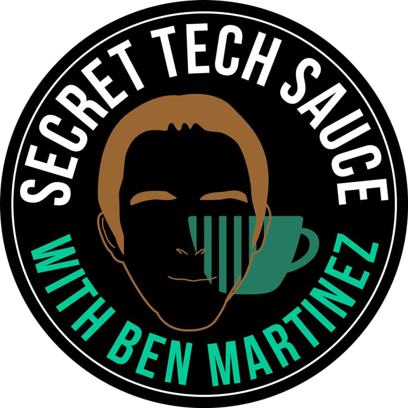 Secret Tech Sauce Podcast - A Podcast With Ben Martinez - podcast cover