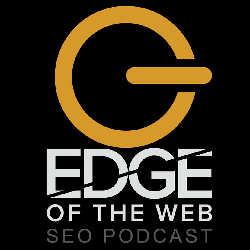 EDGE of the Web - The Best SEO Podcast for Today's Digital Marketer - podcast cover