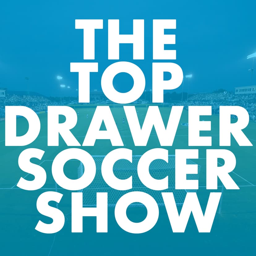 The TopDrawerSoccer Show: focus on the future with Top Drawer Soccer - podcast cover